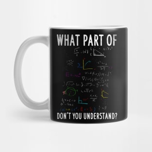 What part of dont you understand for math teacher Mug